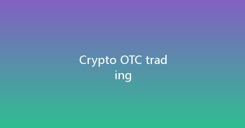 Crypto OTC trading 