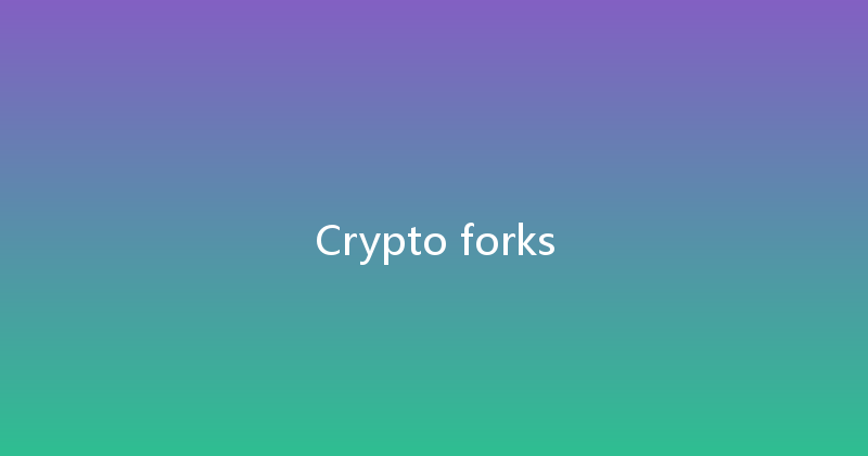 Crypto forks 