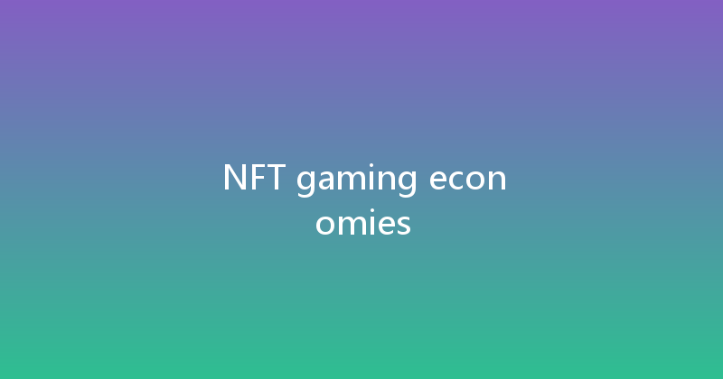 NFT gaming economies 