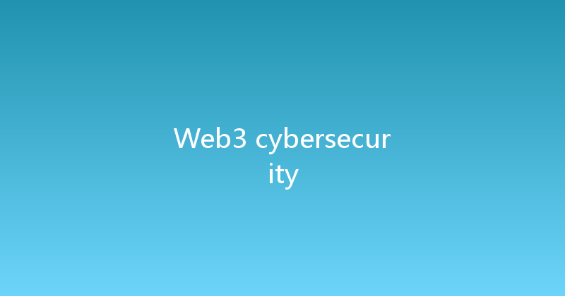 Web3 cybersecurity 