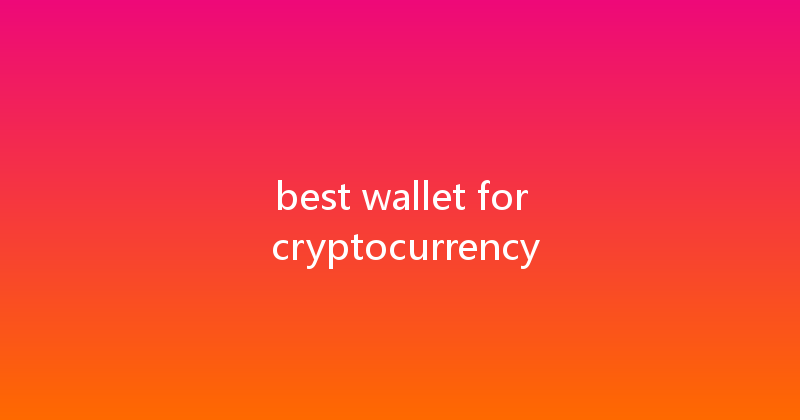 best wallet for cryptocurrency 