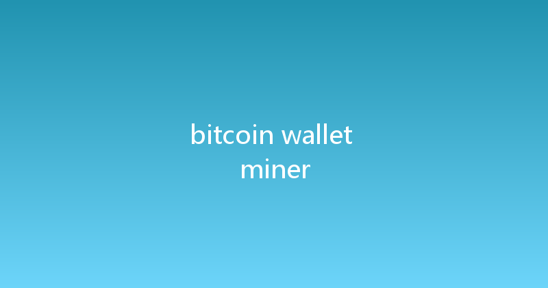 bitcoin wallet miner 