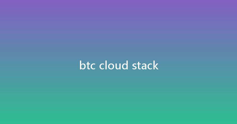btc cloud stack 