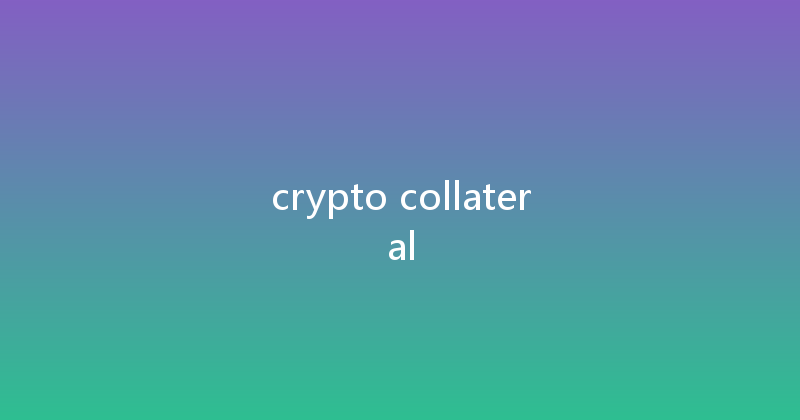 crypto collateral 