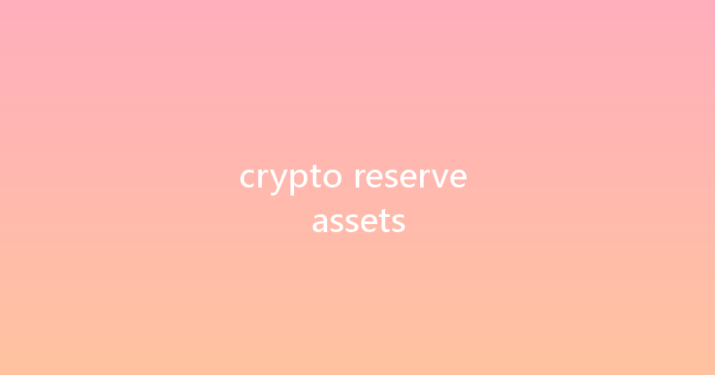 crypto reserve assets 