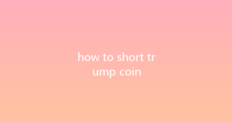how to short trump coin 