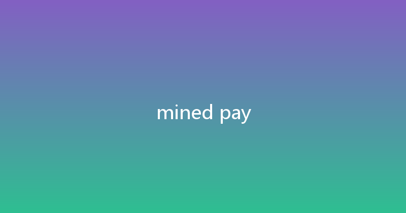 mined pay 