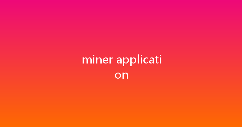 miner application 