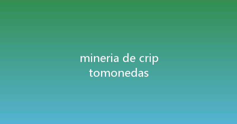 mineria de criptomonedas 