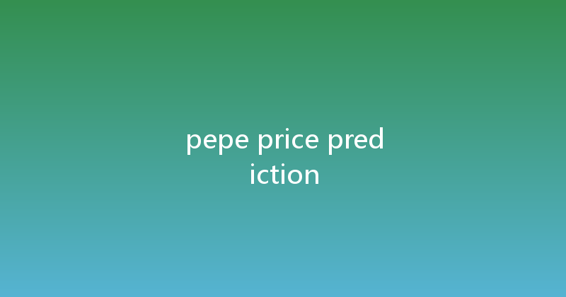 pepe price prediction 