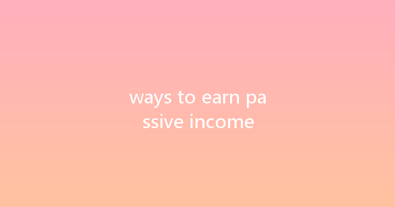 ways to earn passive income 
