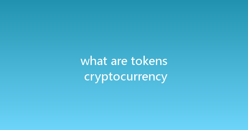 what are tokens cryptocurrency 