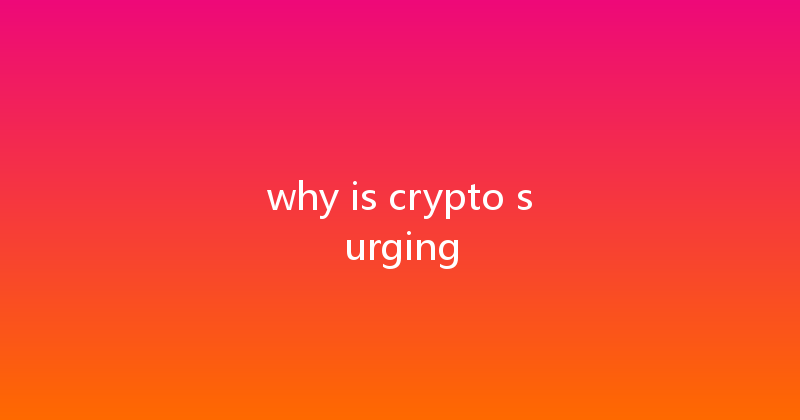 why is crypto surging 