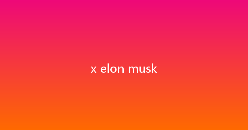 x elon musk 