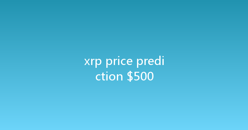xrp price prediction $500 